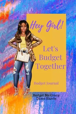 Hola, chica Presupuestemos juntos Diario presupuestario - Hey Girl! Let's Budget Together Budget Journal