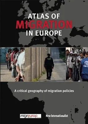 Atlas de las migraciones en Europa: Una geografía crítica de las políticas migratorias - The Atlas of Migration in Europe: A Critical Geography of Migration Policies