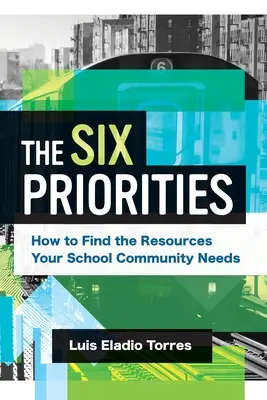 Las Seis Prioridades: Cómo encontrar los recursos que necesita su comunidad escolar - The Six Priorities: How to Find the Resources Your School Community Needs