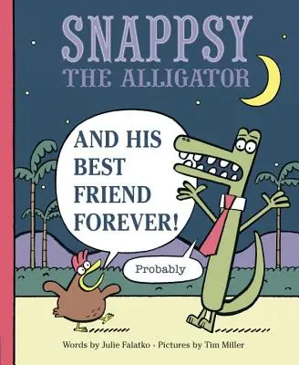 Snappsy el caimán y su mejor amigo para siempre (Probablemente) - Snappsy the Alligator and His Best Friend Forever (Probably)