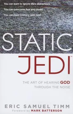 Jedi estático: el arte de oír a Dios a través del ruido - Static Jedi: The Art of Hearing God Through the Noise