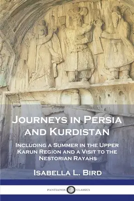 Viajes por Persia y Kurdistán: Incluyendo un verano en la región del Alto Karun y una visita a los rayas nestorianos - Journeys in Persia and Kurdistan: Including a Summer in the Upper Karun Region and a Visit to the Nestorian Rayahs