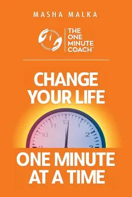 El entrenador de un minuto: Cambia tu vida ¡Un minuto cada vez! - The One Minute Coach: Change Your Life One Minute at a Time!