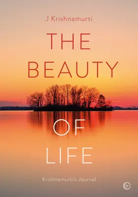 La belleza de la vida: Diario de Krishnamurti - The Beauty of Life: Krishnamurti's Journal