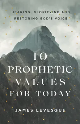 10 valores proféticos para hoy - 10 Prophetic Values for Today