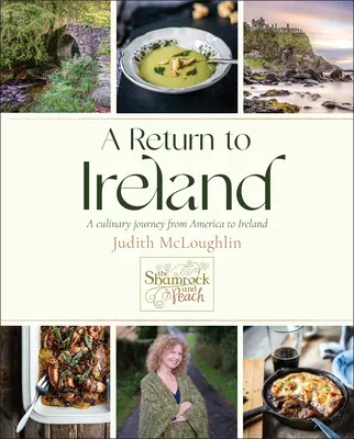 Regreso a Irlanda: Un viaje culinario de América a Irlanda, incluye más de 100 recetas - A Return to Ireland: A Culinary Journey from America to Ireland, Includes Over 100 Recipes