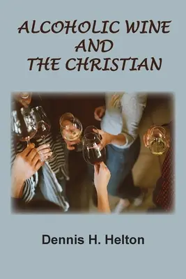 El vino alcohólico y el cristiano - Alcoholic Wine and the Christian