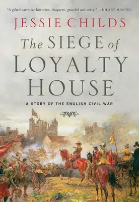 El Asedio De Loyalty House: Una Historia De La Guerra Civil Inglesa - The Siege of Loyalty House: A Story of the English Civil War