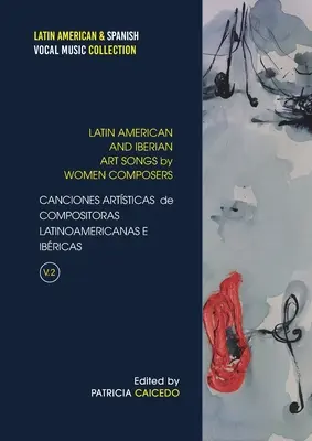 Antología de canciones artísticas de compositoras latinoamericanas e ibéricas V.2 - Anthology of Art Songs by Latin American & Iberian Women Composers V.2