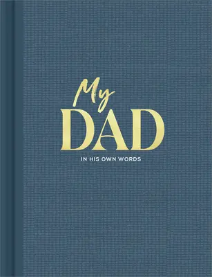 Mi padre: Un Diario De Entrevistas Para Capturar Sus Reflexiones En Sus Propias Palabras - My Dad: An Interview Journal to Capture Reflections in His Own Words