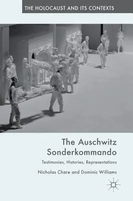 El Sonderkommando de Auschwitz: Testimonios, historias, representaciones - The Auschwitz Sonderkommando: Testimonies, Histories, Representations