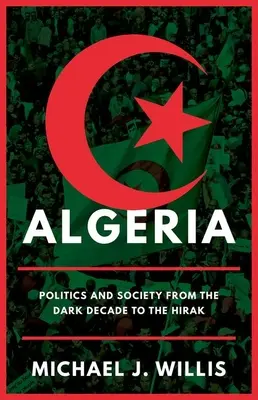 Argelia: Política y sociedad desde la década oscura hasta el Hirak - Algeria: Politics and Society from the Dark Decade to the Hirak