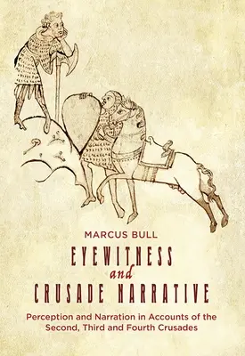 Testigos oculares y narración de cruzadas: Percepción y narración en los relatos de la Segunda, Tercera y Cuarta Cruzadas - Eyewitness and Crusade Narrative: Perception and Narration in Accounts of the Second, Third and Fourth Crusades