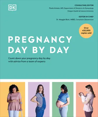El embarazo día a día: Cuenta tu embarazo día a día con los consejos de un equipo de expertos - Pregnancy Day by Day: Count Down Your Pregnancy Day by Day with Advice from a Team of Experts