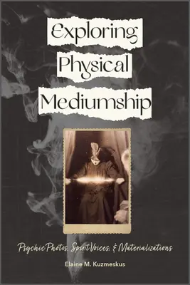 Explorando la mediumnidad física: Fotos psíquicas, voces espirituales y materializaciones - Exploring Physical Mediumship: Psychic Photos, Spirit Voices, and Materializations