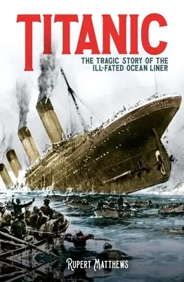 Titanic: la trágica historia del malogrado transatlántico - Titanic: The Tragic Story of the Ill-Fated Ocean Liner