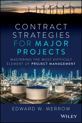 Estrategias contractuales para grandes proyectos: Dominio del elemento más difícil de la gestión de proyectos - Contract Strategies for Major Projects: Mastering the Most Difficult Element of Project Management