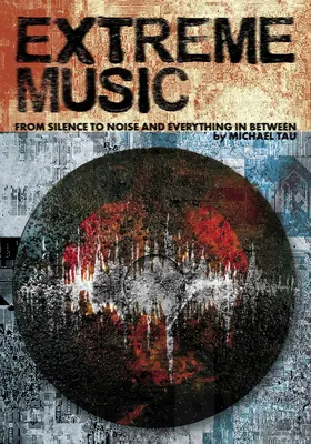 Música extrema: Del silencio al ruido y todo lo demás - Extreme Music: From Silence to Noise and Everything in Between