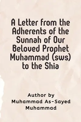 Una Carta de los Adherentes de la Sunnah de Nuestro Amado Profeta Muhammad (sws) a los Shia - A Letter from the Adherents of the Sunnah of Our Beloved Prophet Muhammad (sws) to the Shia
