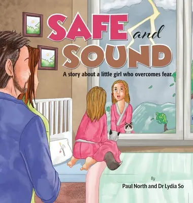 Sano y salvo..: La historia de una niña que supera el miedo. - Safe and Sound.: A story about a little girl who overcomes fear.