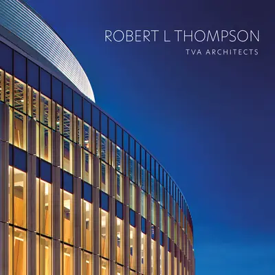 Robert L Thompson: Arquitectos de la TVA - Robert L Thompson: TVA Architects