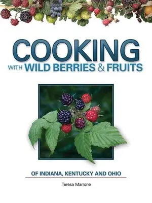 Cocinar Bayas Silvestres Frutas De Indiana, Kentucky y Ohio - Cooking Wild Berries Fruits In, Ky, Oh