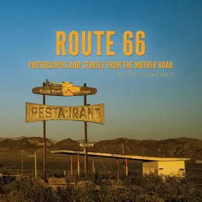 Ruta 66: Fotografías e historias de la carretera nacional - Route 66: Photographs and Stories from the Mother Road