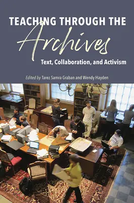 Enseñar a través de los archivos: Texto, colaboración y activismo - Teaching Through the Archives: Text, Collaboration, and Activism
