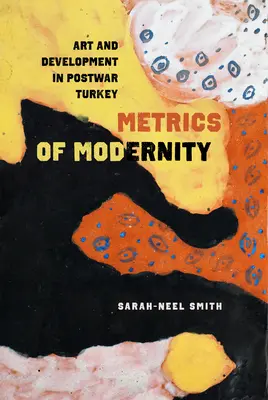 La métrica de la modernidad: Arte y desarrollo en la Turquía de posguerra - Metrics of Modernity: Art and Development in Postwar Turkey