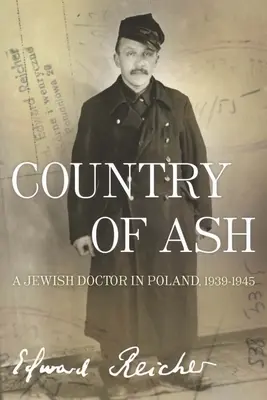 País de ceniza: Un médico judío en Polonia, 1939a-1945 - Country of Ash: A Jewish Doctor in Poland, 1939a-1945