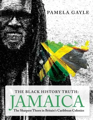 The Black History Truth - Jamaica: La espina más afilada de las colonias británicas del Caribe - The Black History Truth - Jamaica: The Sharpest Thorn in Britain's Caribbean Colonies