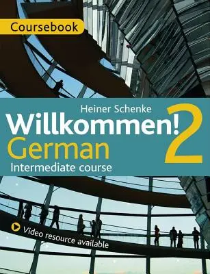 ¡Willkommen! 2 Curso de alemán intermedio - Libro de texto - Willkommen! 2 German Intermediate course - Coursebook