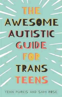 La guía autista para adolescentes trans - The Awesome Autistic Guide for Trans Teens