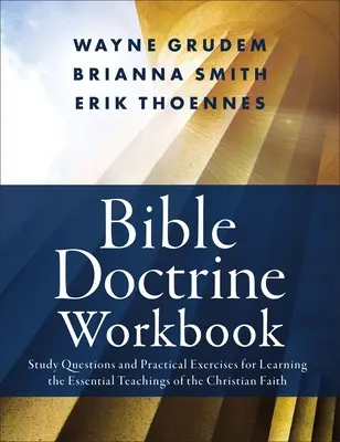 Cuaderno de Doctrina Bíblica: Preguntas de estudio y ejercicios prácticos para aprender las enseñanzas esenciales de la fe cristiana - Bible Doctrine Workbook: Study Questions and Practical Exercises for Learning the Essential Teachings of the Christian Faith