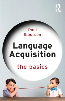 Adquisición del lenguaje: Conceptos básicos - Language Acquisition: The Basics