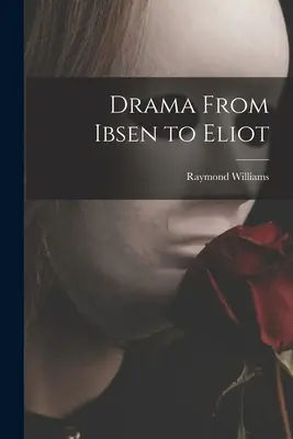 El teatro de Ibsen a Eliot - Drama From Ibsen to Eliot