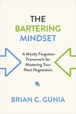 La mentalidad del trueque: Un marco casi olvidado para dominar su próxima negociación - The Bartering Mindset: A Mostly Forgotten Framework for Mastering Your Next Negotiation