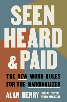 Visto, oído y pagado: las nuevas normas laborales para los marginados - Seen, Heard, and Paid: The New Work Rules for the Marginalized