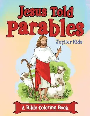 Jesús contó parábolas (Un libro bíblico para colorear) - Jesus Told Parables (A Bible Coloring Book)