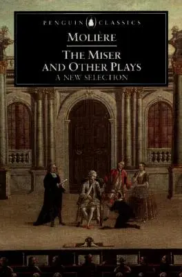 El avaro y otras obras: Una nueva selección - The Miser and Other Plays: A New Selection