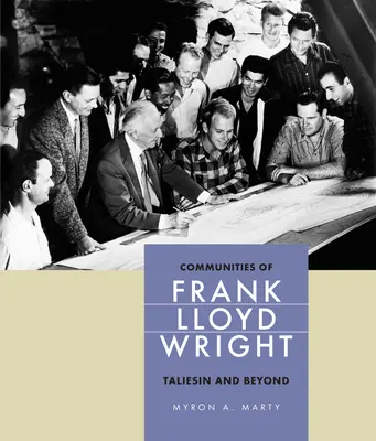 Comunidades de Frank Lloyd Wright: Taliesin y más allá - Communities of Frank Lloyd Wright: Taliesin and Beyond