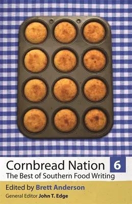 Cornbread Nation 6: Lo mejor de la literatura gastronómica sureña - Cornbread Nation 6: The Best of Southern Food Writing