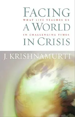 Ante un mundo en crisis: Lo que la vida nos enseña en tiempos difíciles - Facing a World in Crisis: What Life Teaches Us in Challenging Times