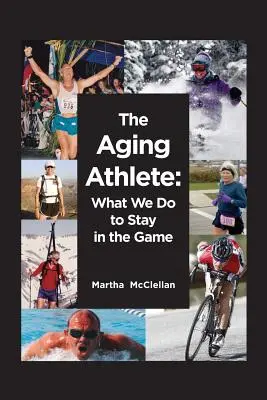 El atleta que envejece: Lo que hacemos para seguir en el juego - The Aging Athlete: What We Do to Stay in the Game