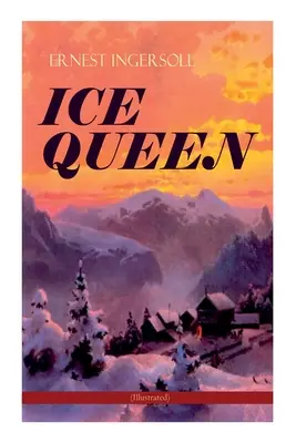 ICE QUEEN (Ilustrado): La Reina de Hielo: una historia de amor, amistad y supervivencia - ICE QUEEN (Illustrated): Christmas Classics Series - A Gritty Saga of Love, Friendship and Survival