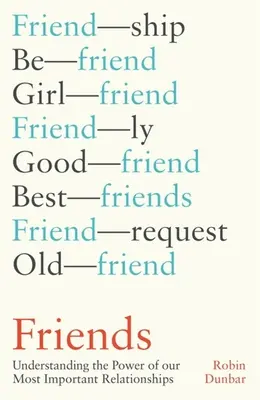 Amigos: Comprender el poder de nuestras relaciones más importantes - Friends: Understanding the Power of Our Most Important Relationships