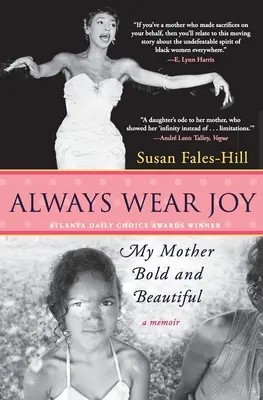 Llevar siempre alegría: Mi madre audaz y hermosa - Always Wear Joy: My Mother Bold and Beautiful