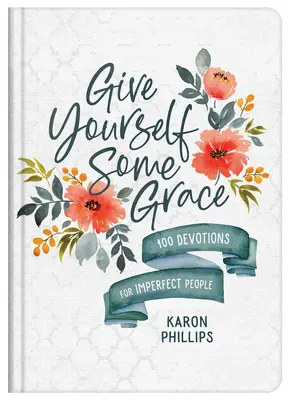Date un poco de gracia: 100 devociones para gente imperfecta - Give Yourself Some Grace: 100 Devotions for Imperfect People