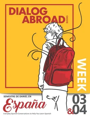 Conversaciones cotidianas para aprender español - Semana 3/Semana 4: Semestre de Daniel en Espaa - Everyday Spanish Conversations to Help You Learn Spanish - Week 3/Week 4: Semestre de Daniel en Espaa