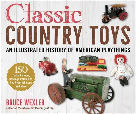 Juguetes clásicos del campo: Una historia ilustrada del Americana - Classic Country Toys: An Illustrated History of Americana